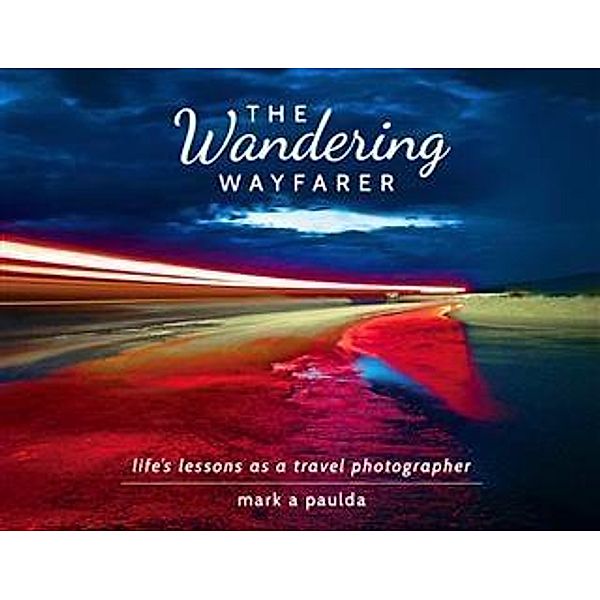 Wandering Wayfarer, Mark A Paulda