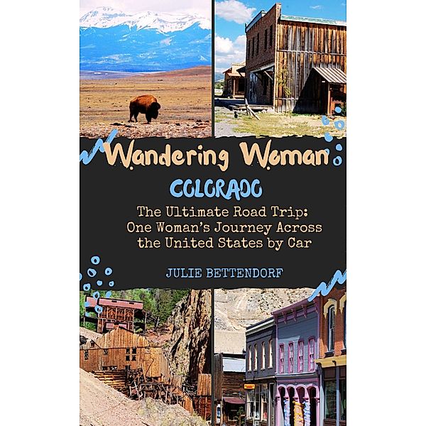 Wandering Woman: Colorado / Wandering Woman, Julie Bettendorf