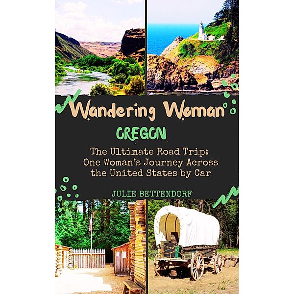 Wandering Woman: Oregon / Wandering Woman, Julie Bettendorf