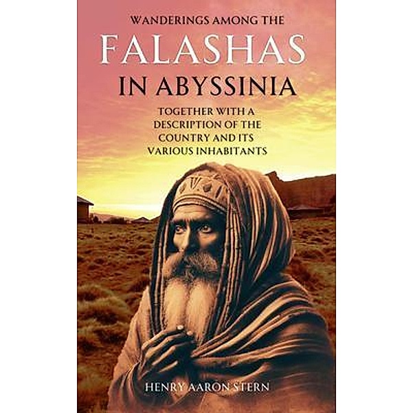 Wanderings Among the Falashas in Abyssinia, Henry Aaron Stern