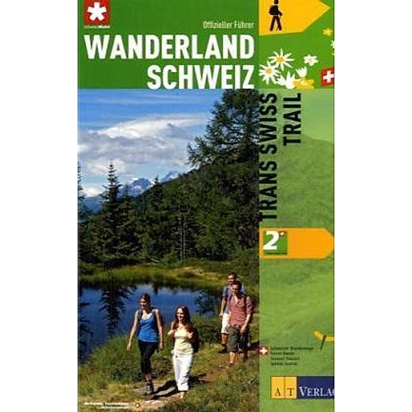Wanderland Schweiz: Bd.2 Trans Swiss Trail, Luc Hagmann