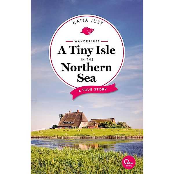 Wanderlust: A Tiny Isle in the Northern Sea, Katja Just