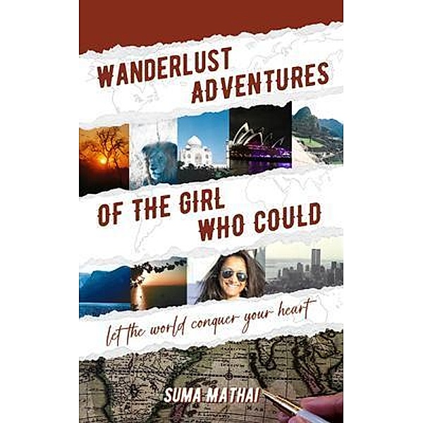 Wanderlust Adventures of The Girl Who Could, Suma Mathai
