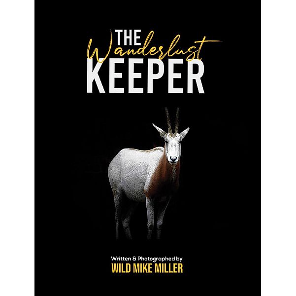 Wanderlust Keeper / Austin Macauley Publishers LLC, Wild Mike Miller