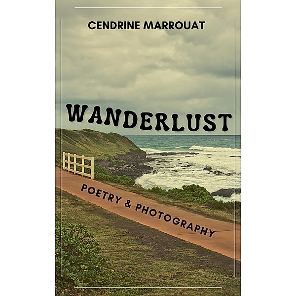 Wanderlust: Poetry & Photography, Cendrine Marrouat