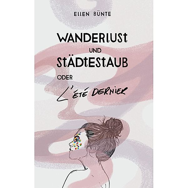 Wanderlust und Städtestaub oder L'Été dernier., Ellen Bünte