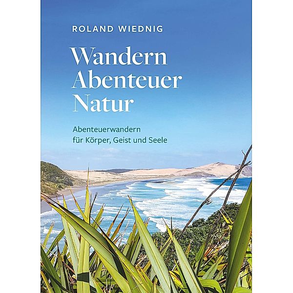 Wandern Abenteuer Natur, Roland Wiednig
