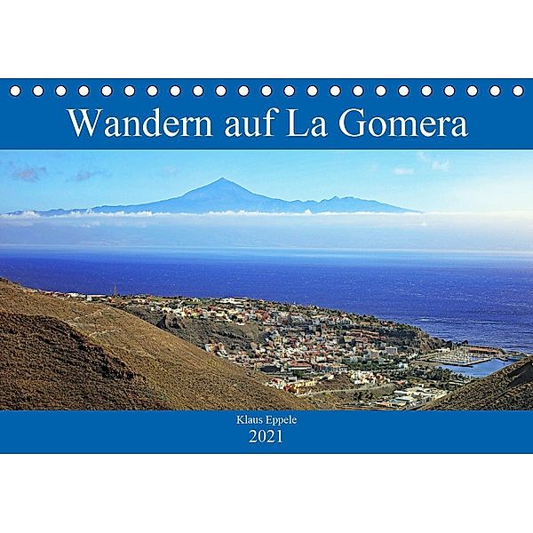 Wandern auf La Gomera (Tischkalender 2021 DIN A5 quer), Klaus Eppele