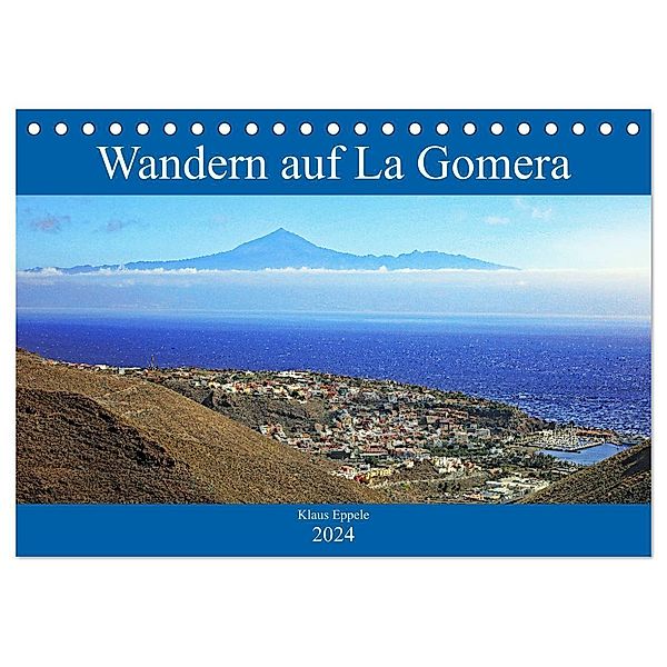 Wandern auf La Gomera (Tischkalender 2024 DIN A5 quer), CALVENDO Monatskalender, Klaus Eppele