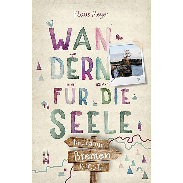 Wandern für die Seele / In und um Bremen. Wandern für die Seele, Klaus Meyer