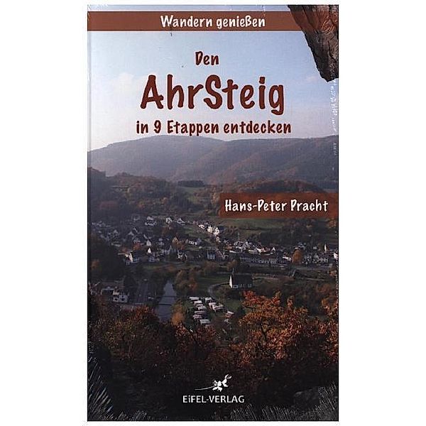 Wandern genießen - Den Ahrsteig in 9 Etappen entdecken, Hans-Peter Pracht