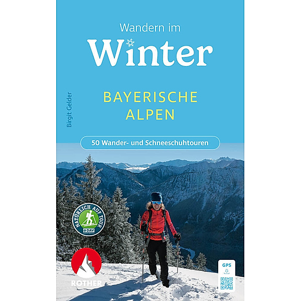 Wandern im Winter - Bayerische Alpen, Birgit Gelder