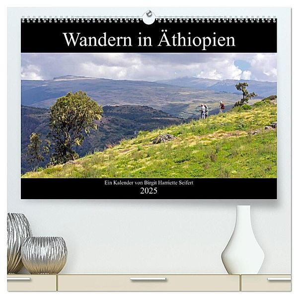 Wandern in Äthiopien (hochwertiger Premium Wandkalender 2025 DIN A2 quer), Kunstdruck in Hochglanz, Calvendo, Birgit Harriette Seifert