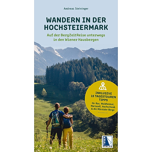 Wandern in der Hochsteiermark - Auf der BergZeitReise unterwegs in den Wiener Hausbergen, Andreas Steininger