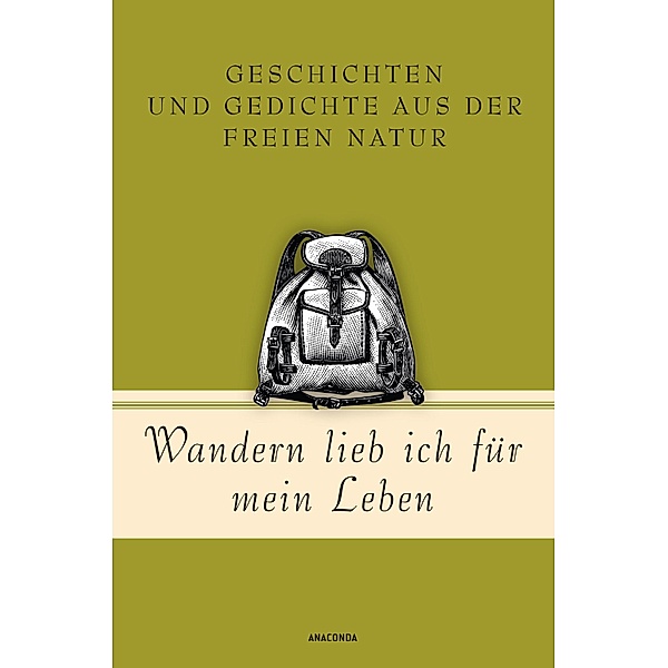 Wandern lieb' ich für mein Leben. Geschichten und Gedichte aus der freien Natur / Geschenkbuch Gedichte und Gedanken Bd.21