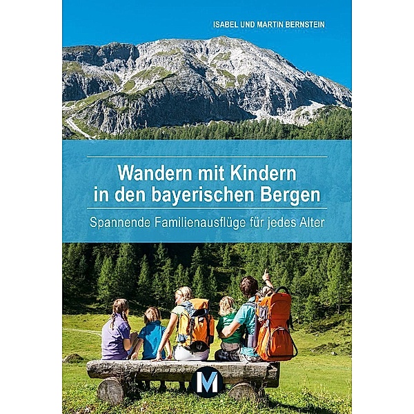 Wandern mit Kindern in den bayerischen Bergen, Isabel Bernstein, Martin Bernstein