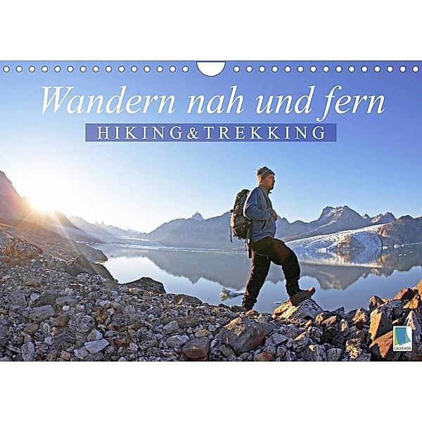 Wandern nah und fern: Hiking und Trekking (Wandkalender 2022 DIN A4 quer), Calvendo