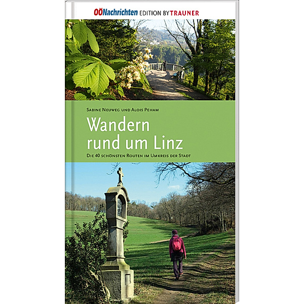Wandern rund um Linz, Sabine Neuweg, Alois Peham