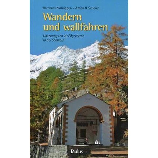 Wandern und wallfahren, Bernhard Zurbriggen, Anton Scherer
