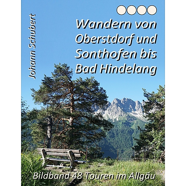 Wandern von Oberstdorf und Sonthofen bis Bad Hindelang, Johann Schubert