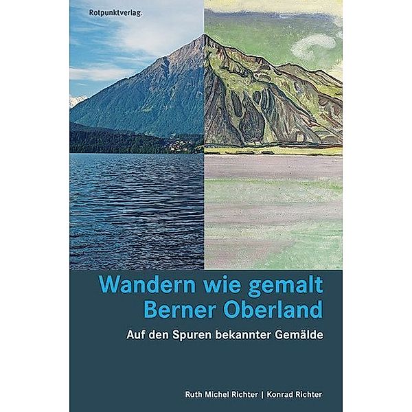 Wandern wie gemalt Berner Oberland, Ruth Michel Richter, Konrad Richter