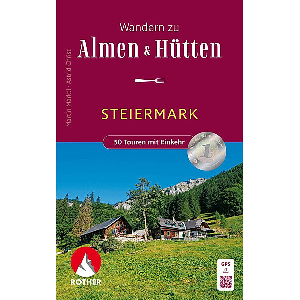 Wandern zu Almen & Hütten - Steiermark, Martin Marktl, Astrid Christ