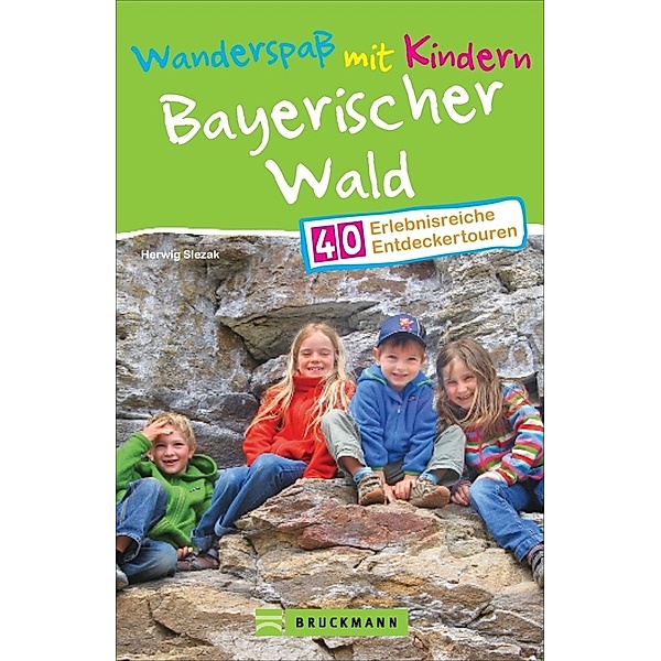 Wanderspaß mit Kindern Bayerischer Wald, Herwig Slezak