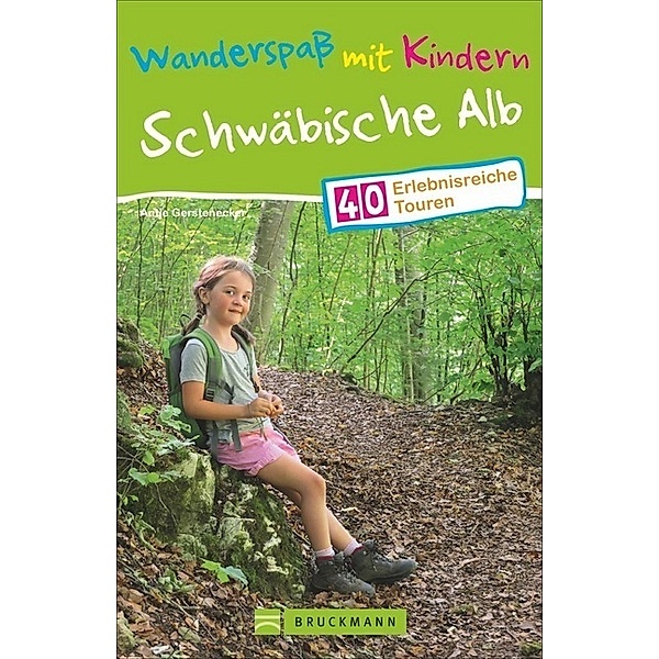 Wanderspaß mit Kindern - Schwäbische Alb, Antje Gerstenecker
