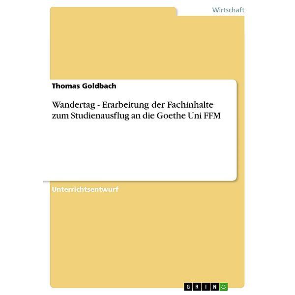 Wandertag - Erarbeitung der Fachinhalte zum Studienausflug an die Goethe Uni FFM, Thomas Goldbach