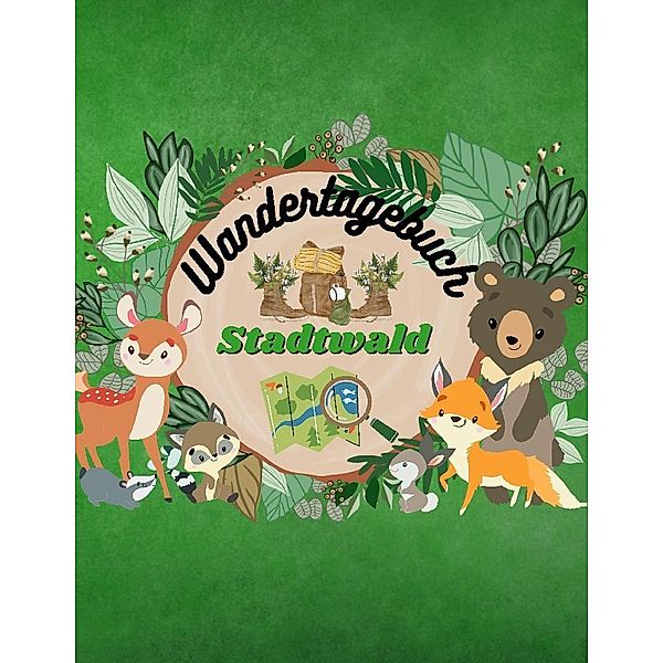 Wandertagebuch Stadtwald für Kinder Wanderbuch, Berit Mey