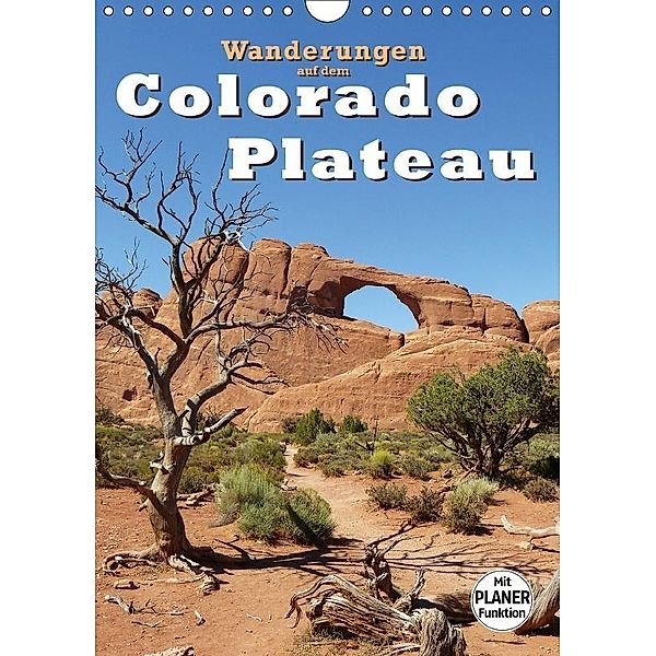 Wanderungen auf dem Colorado-Plateau (Wandkalender 2017 DIN A4 hoch), Jana Thiem-Eberitsch