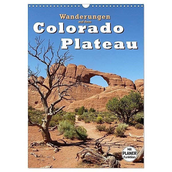 Wanderungen auf dem Colorado-Plateau (Wandkalender 2024 DIN A3 hoch), CALVENDO Monatskalender, Jana Thiem-Eberitsch