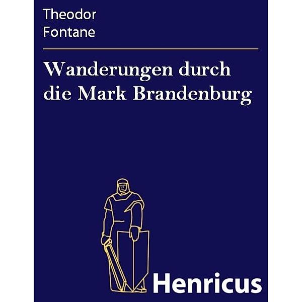 Wanderungen durch die Mark Brandenburg, Theodor Fontane