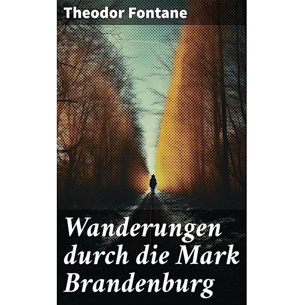 Wanderungen durch die Mark Brandenburg, Theodor Fontane