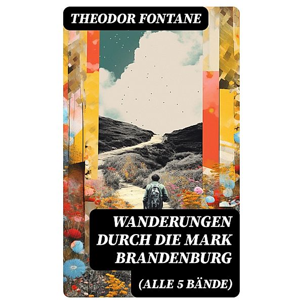Wanderungen durch die Mark Brandenburg (Alle 5 Bände), Theodor Fontane