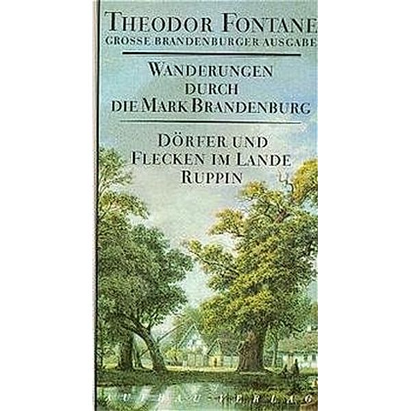 Wanderungen durch die Mark Brandenburg - Dörfer und Flecken im Lande Ruppin, Theodor Fontane