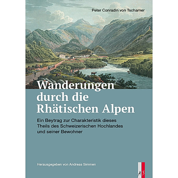 Wanderungen durch die Räthischen Alpen, Peter Conradin von Tscharner