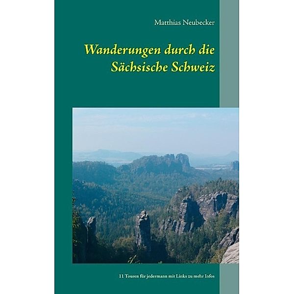 Wanderungen durch die Sächsische Schweiz, Matthias Neubecker