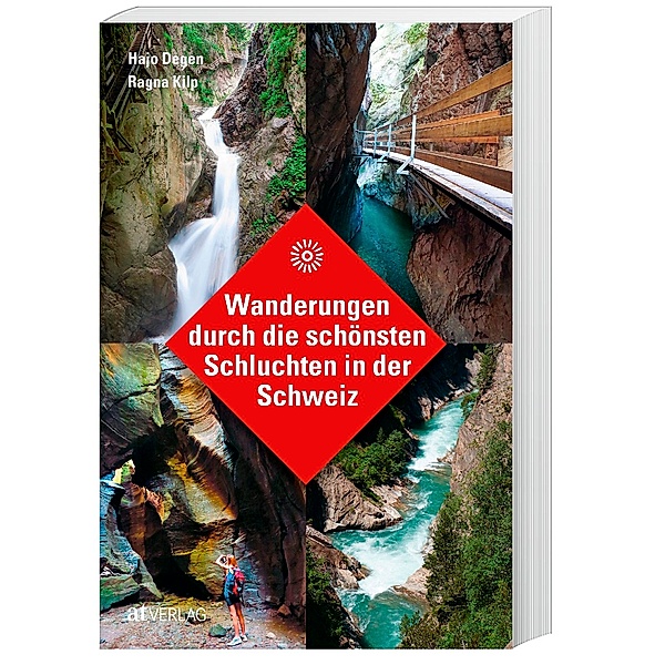 Wanderungen durch die schönsten Schluchten in der Schweiz, Hans Joachim Degen, Ragna Kilp