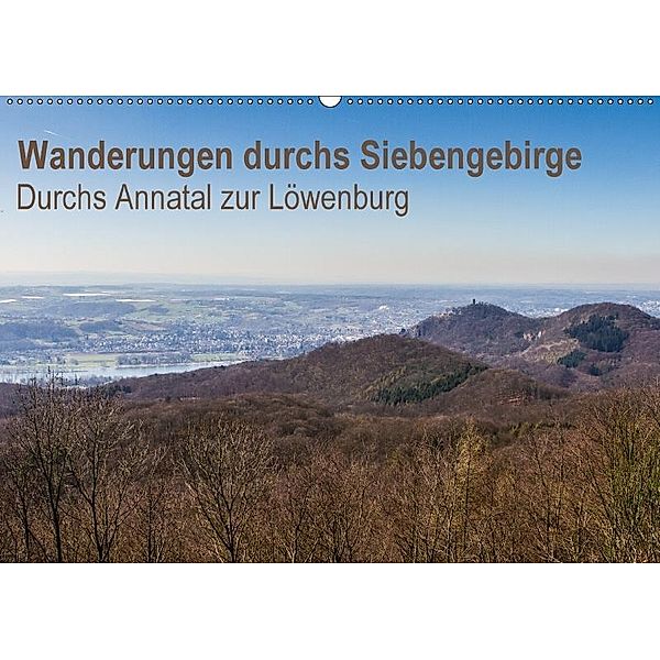 Wanderungen durchs Siebengebirge - Durchs Annatal zur Löwenburg (Wandkalender 2017 DIN A2 quer), N N