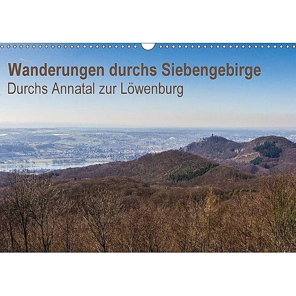 Wanderungen durchs Siebengebirge - Durchs Annatal zur Löwenburg (Wandkalender 2018 DIN A3 quer) Dieser erfolgreiche Kale, N N