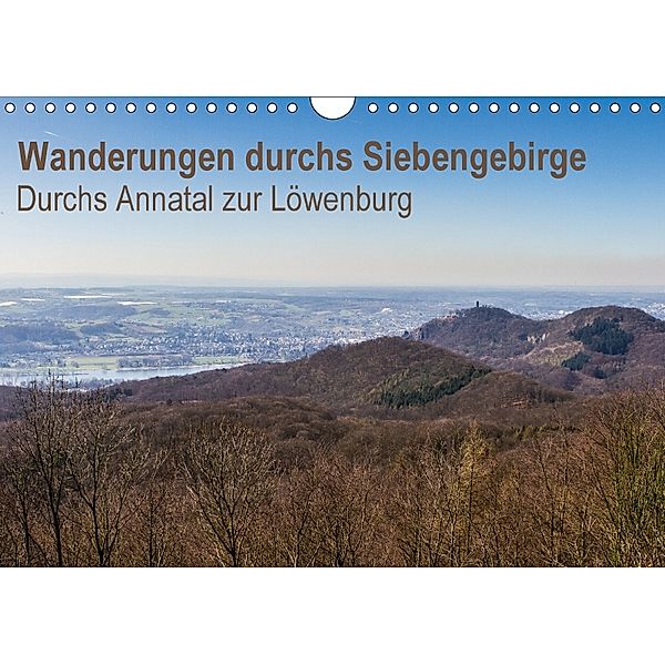 Wanderungen durchs Siebengebirge - Durchs Annatal zur Löwenburg (Wandkalender 2018 DIN A4 quer) Dieser erfolgreiche Kale, N N