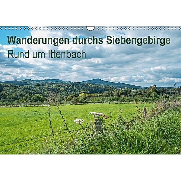 Wanderungen durchs Siebengebirge - Rund um Ittenbach (Wandkalender 2018 DIN A3 quer) Dieser erfolgreiche Kalender wurde, Thomas Leonhardy