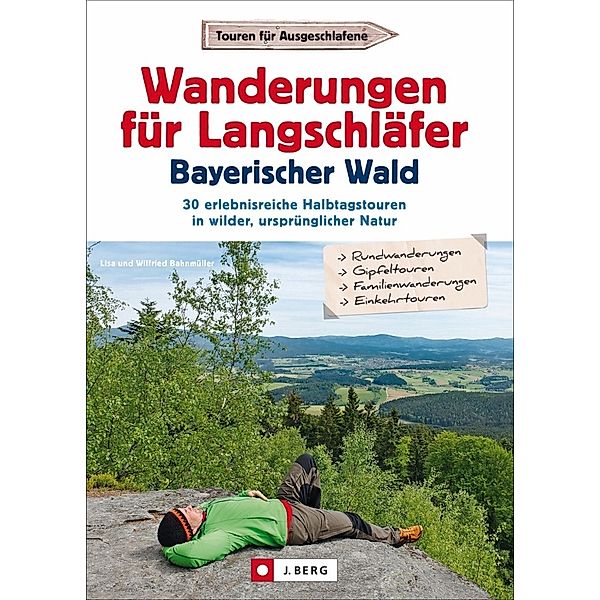 Wanderungen für Langschläfer Bayerischer Wald, Wilfried und Lisa Bahnmüller