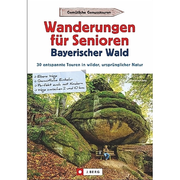 Wanderungen für Senioren Bayerischer Wald, Gottfried Eder