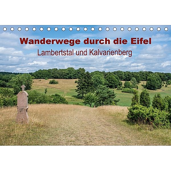 Wanderwege durch die Eifel - Lambertstal und Kalvarienberg (Tischkalender 2018 DIN A5 quer) Dieser erfolgreiche Kalender, Thomas Leonhardy