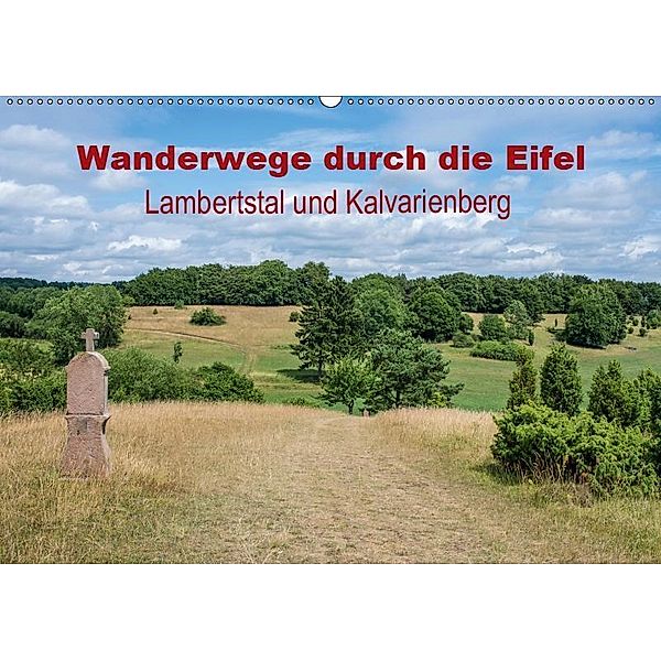 Wanderwege durch die Eifel - Lambertstal und Kalvarienberg (Wandkalender 2019 DIN A2 quer), Thomas Leonhardy