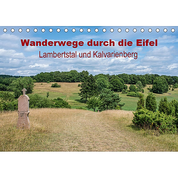 Wanderwege durch die Eifel - Lambertstal und Kalvarienberg (Tischkalender 2019 DIN A5 quer), Thomas Leonhardy