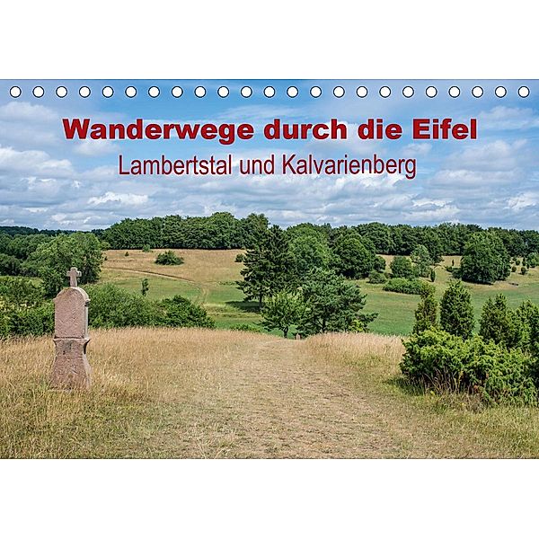 Wanderwege durch die Eifel - Lambertstal und Kalvarienberg (Tischkalender 2021 DIN A5 quer), Thomas Leonhardy