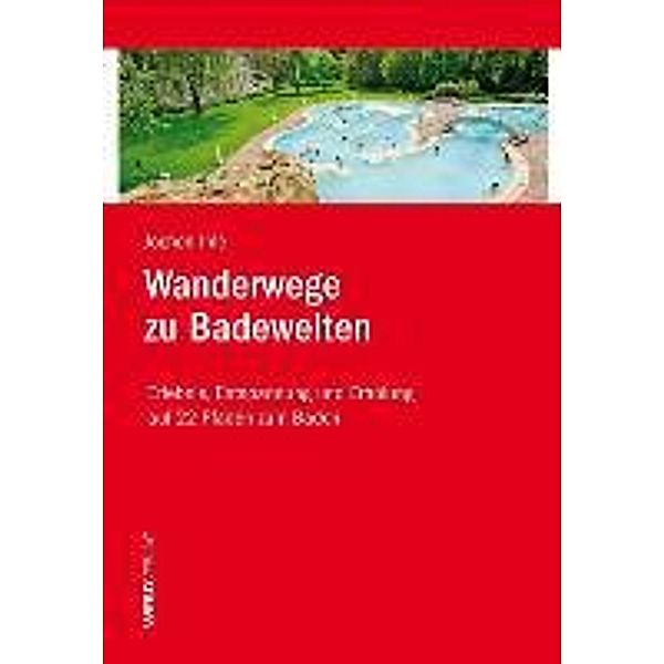 Wanderwege zu Badewelten, Jochen Ihle